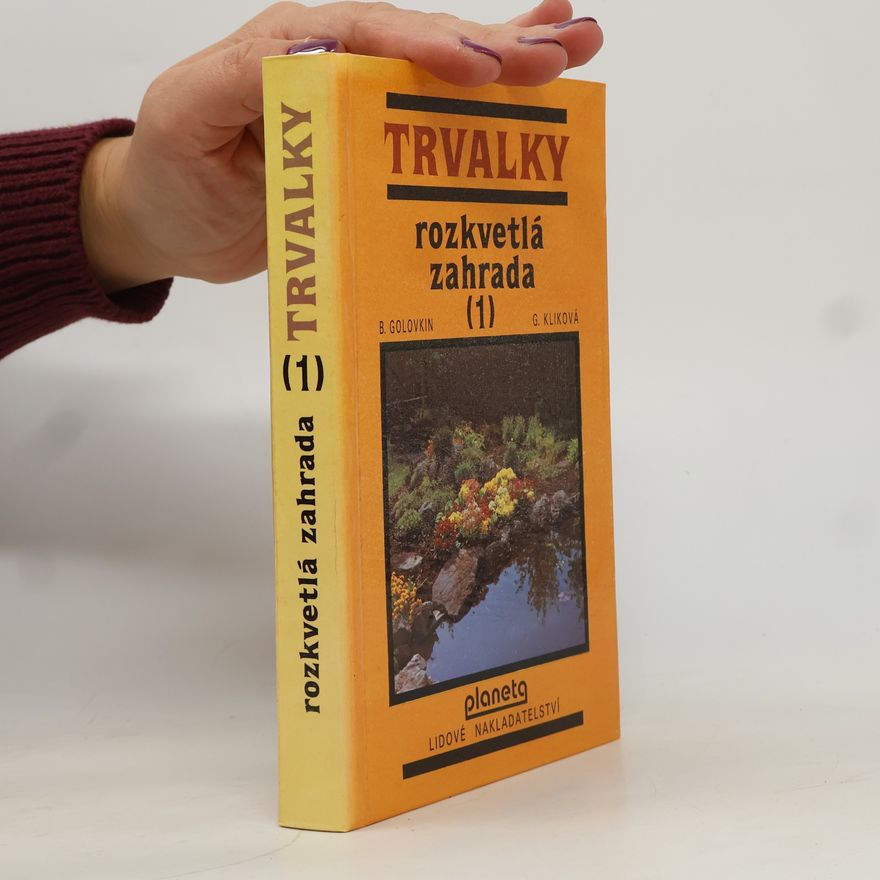 Gabriela Kliková Trvalky - 1: Rozkvětlá zahrada