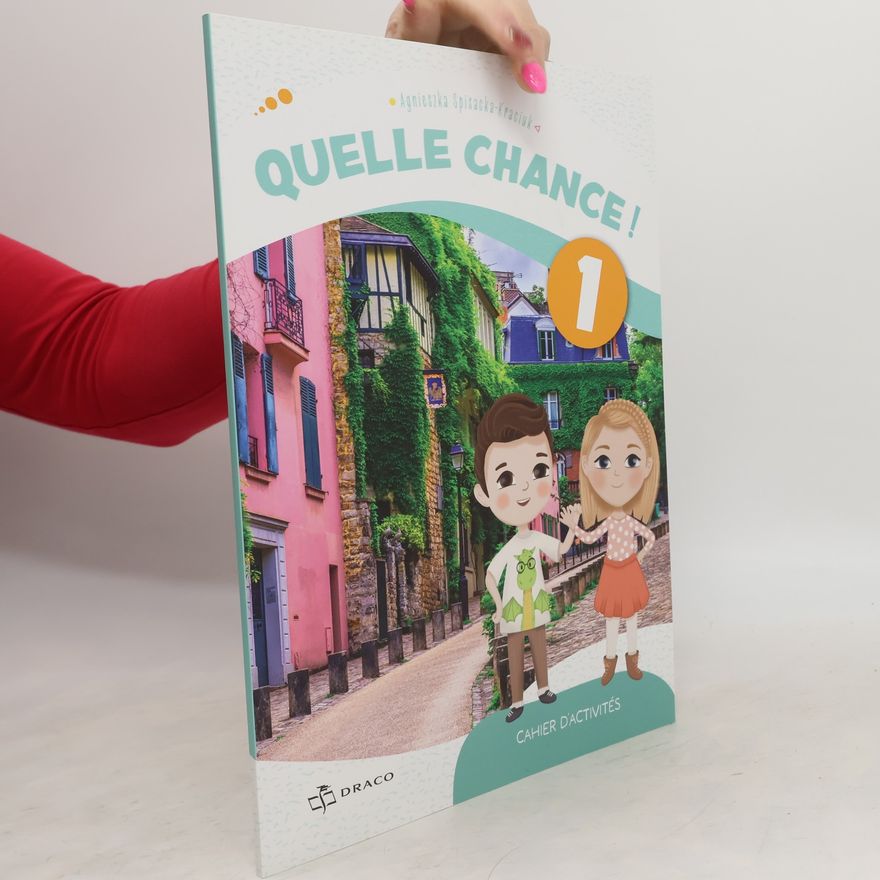 Agnieszka Spisacka-Kraciuk Quelle chance! 1 cahier d'activités