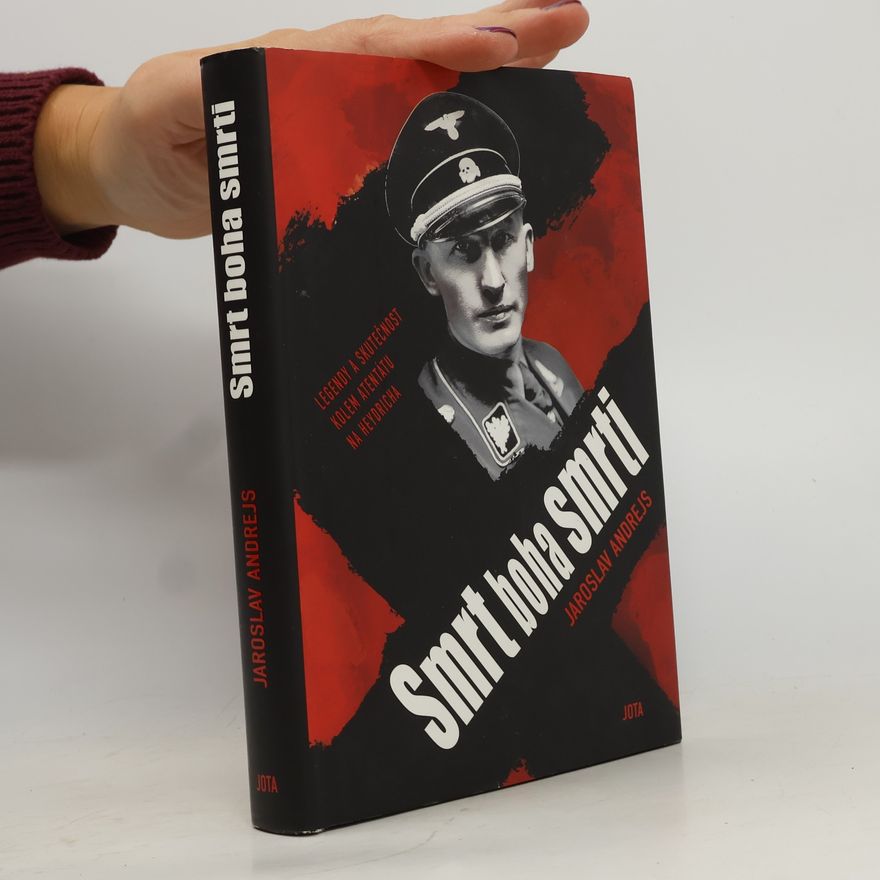 Jaroslav Andrejs Smrt boha smrti : legendy a skutečnost kolem atentátu na Heydricha