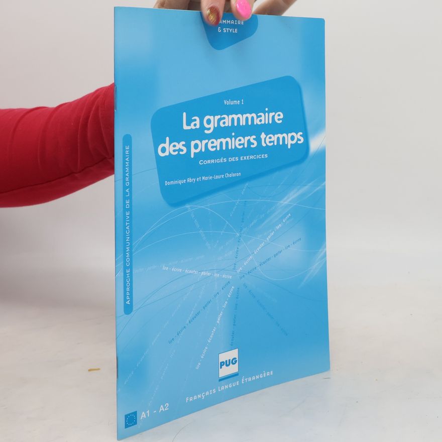 Marie-Laure Chalaron Approche communicative de la grammaire - 1: La grammaire des premiers temps