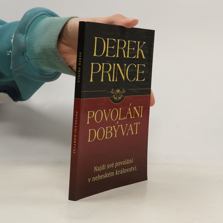 Derek Prince Povoláni dobývat - Najdi své povolání v nebeském království