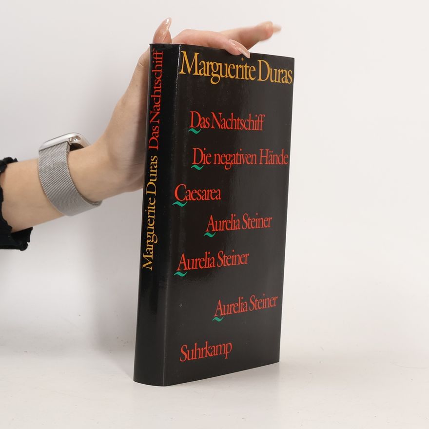 Marguerite Duras Das Nachtschiff. Caesarea. Die negativen Hände