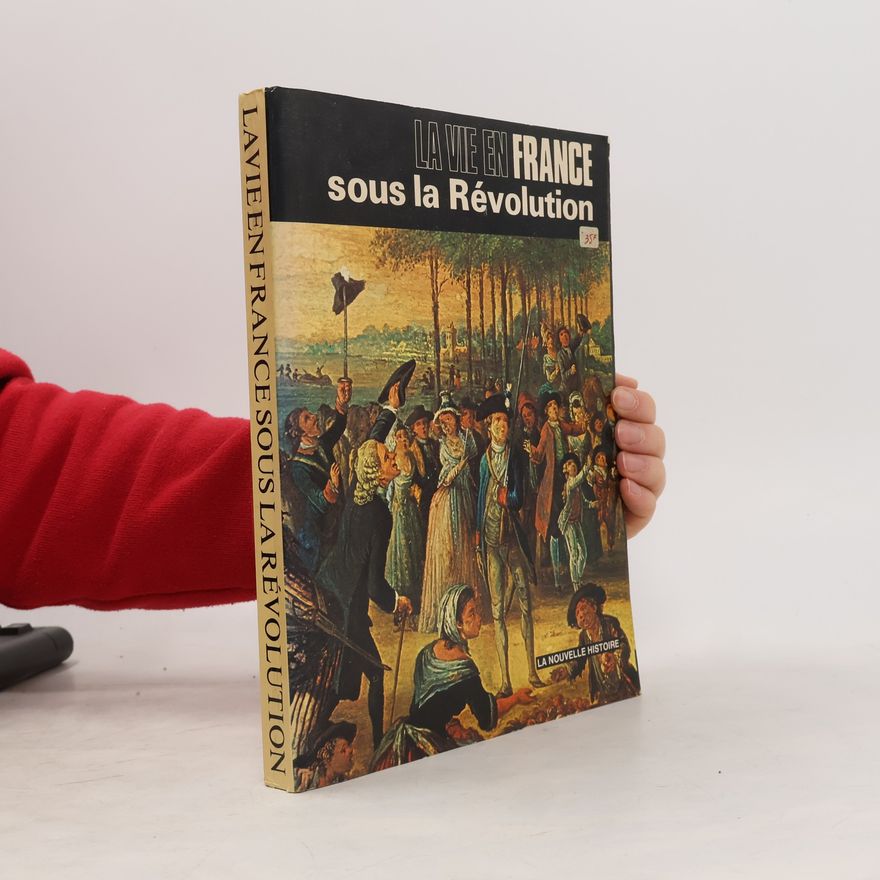 Various authors La Vie en France sous la Révolution