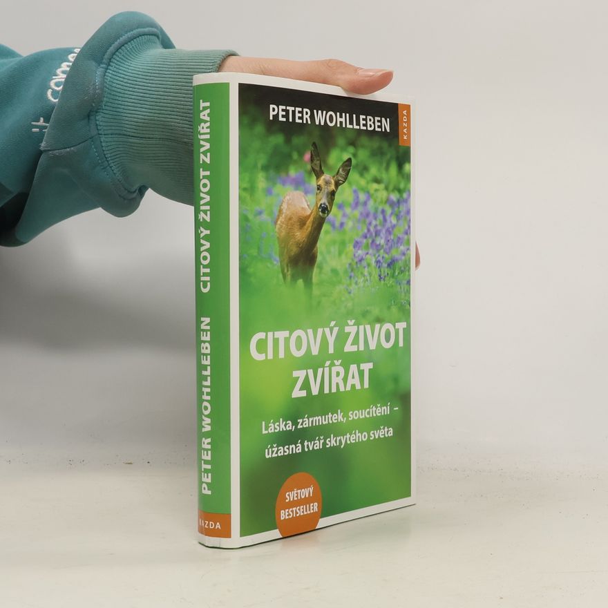 Peter Wohlleben Citový život zvířat. Láska, zármutek, soucítění - úžasná tvář skrytého světa