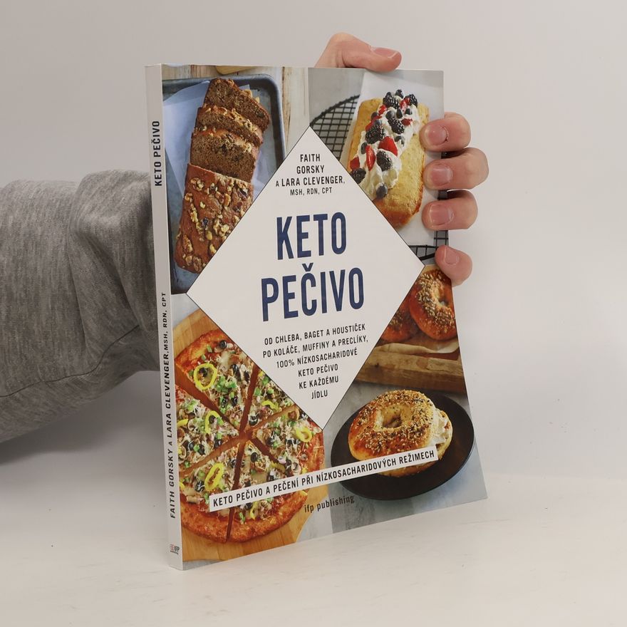 Lara Clevenger Keto pečivo : od baget a houstiček po koláče a muffiny, 100% nízkosacharidové, keto pečivo ke každému jídlu