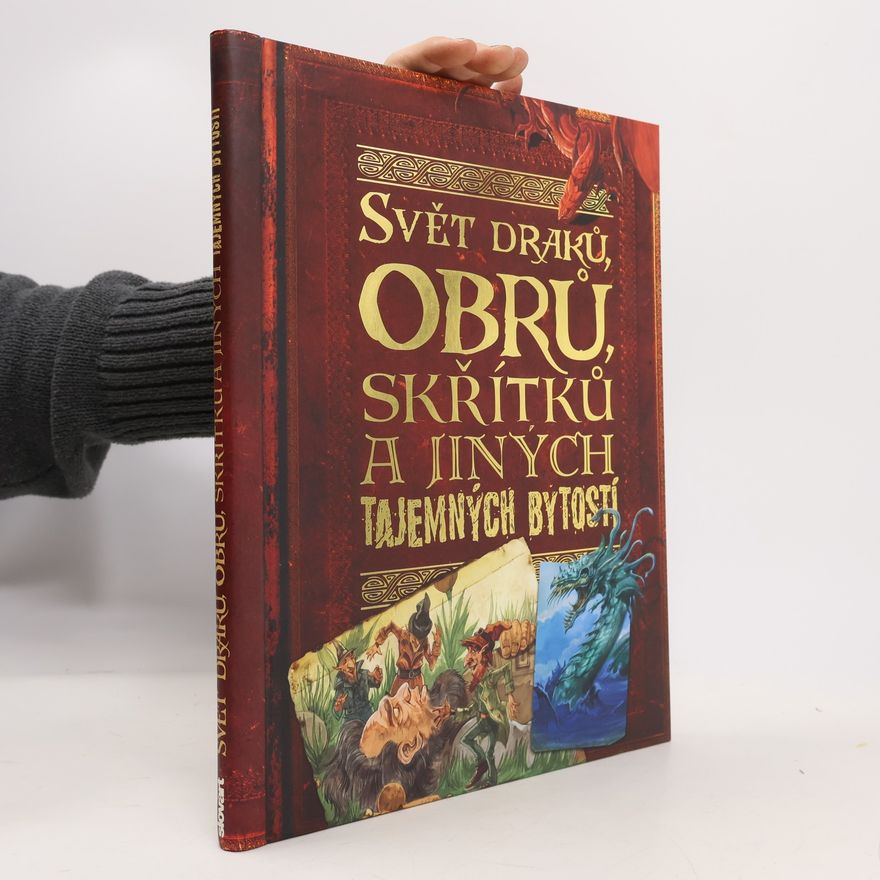 John Malam Svět draků, obrů, skřítků a jiných tajemných bytostí