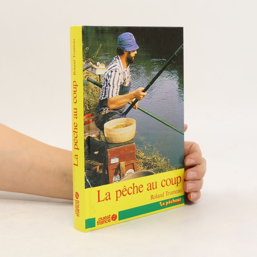 Roland Trumeau La pêche au coup