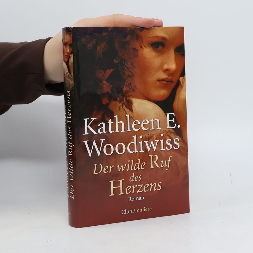 Kathleen E. Woodiwiss Der wilde Ruf des Herzens