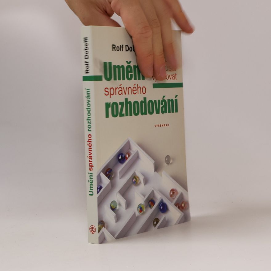 Rolf Dobelli Umění správného rozhodování