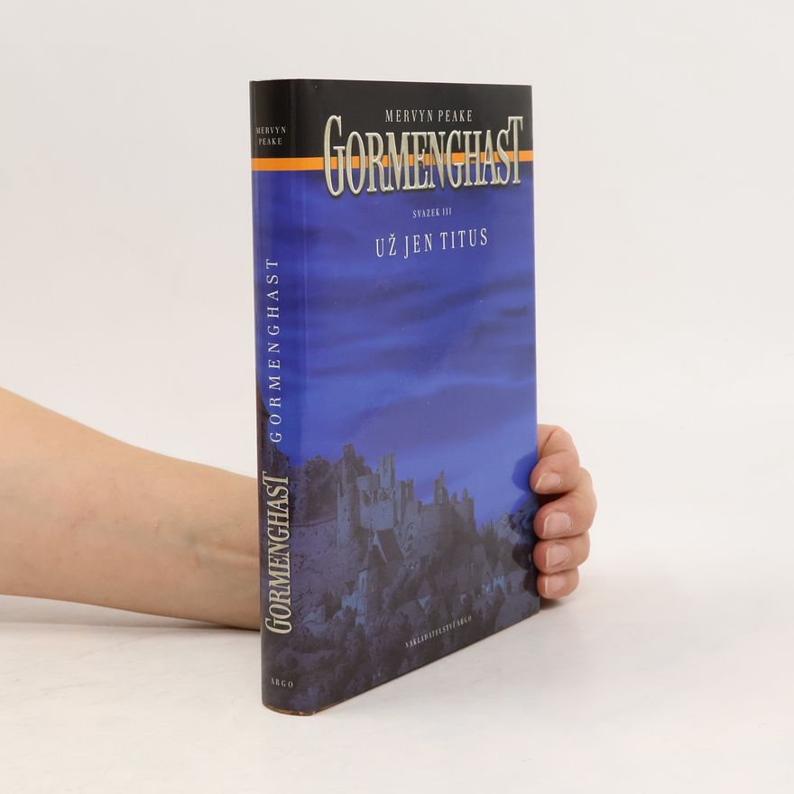 Mervyn Peake Gormenghast. Svazek III, Už jen Titus