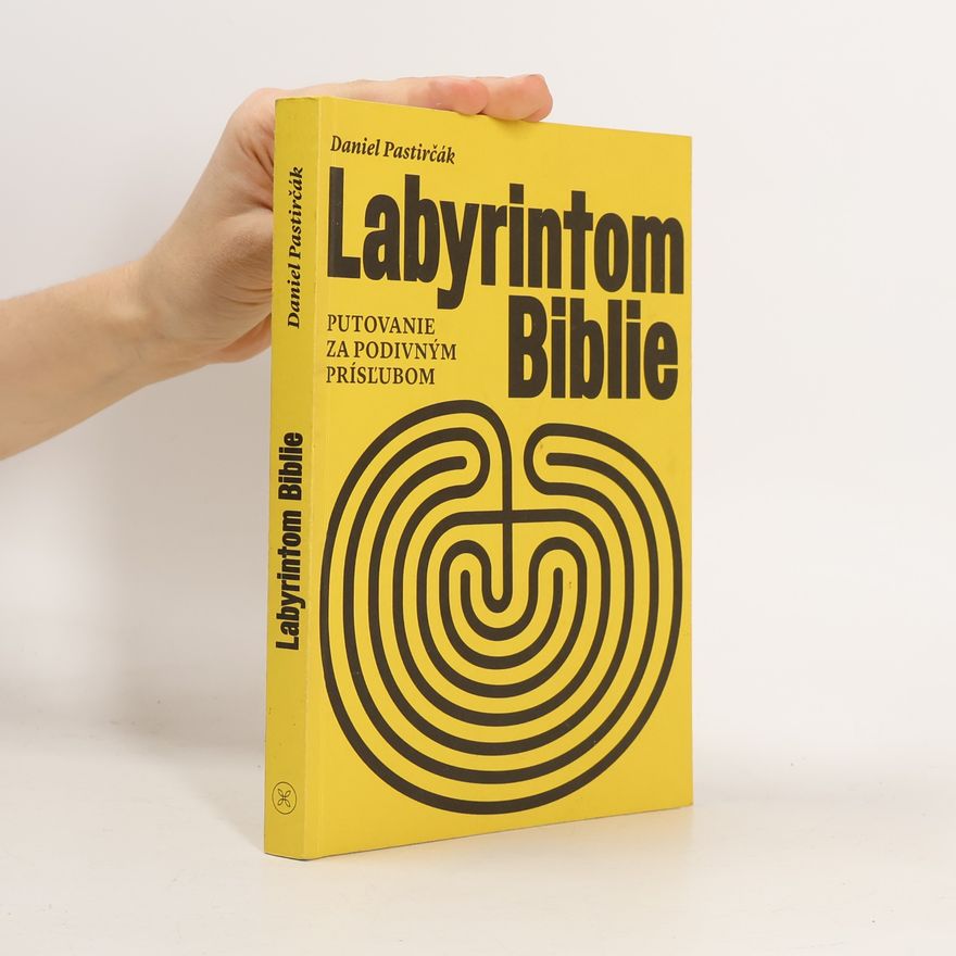 Daniel Pastirčák Labyrintom Biblie : putovanie za podivným prísľubom