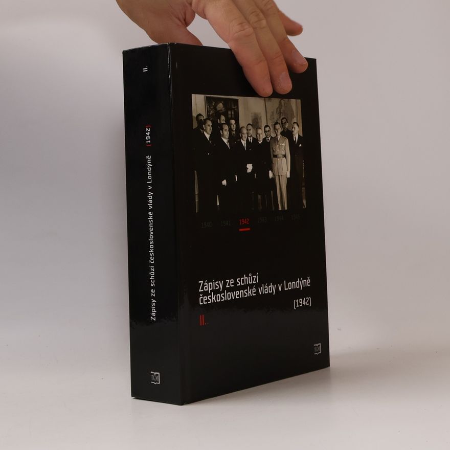 Various authors Zápisy ze schůzí československé vlády v Londýně. II, (1942)