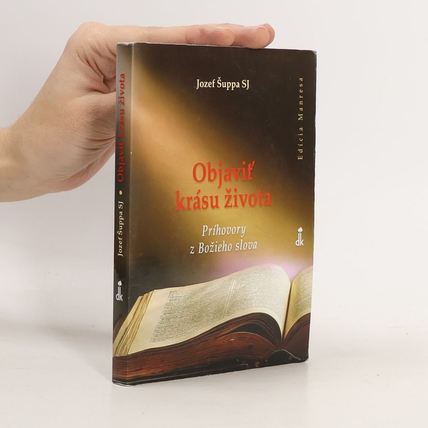 Jozef Šuppa Objaviť krásu života