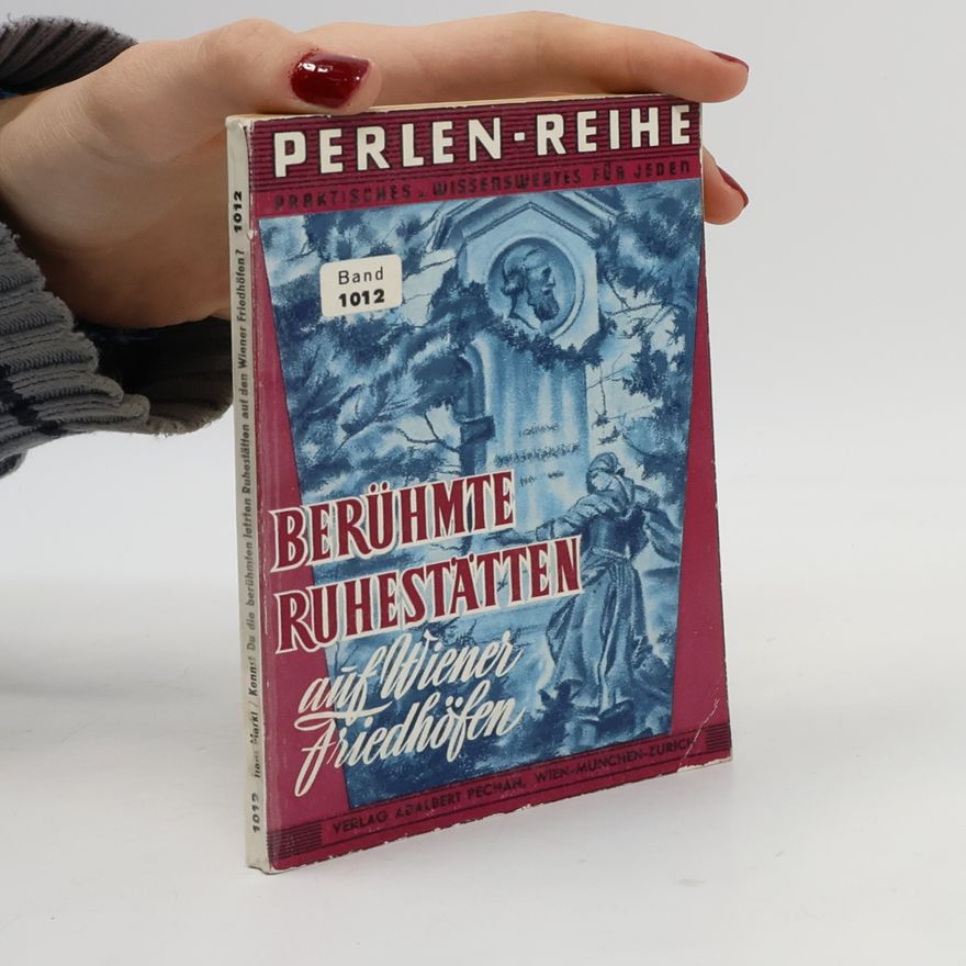 Autorenkollektiv Berühmte Ruhestätten auf Wiener Friedhöfen