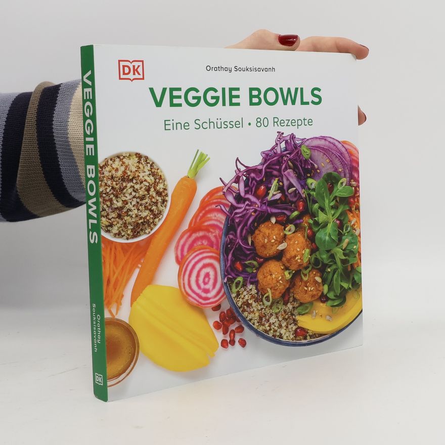 Orathay Souksisavanh Veggie Bowls
