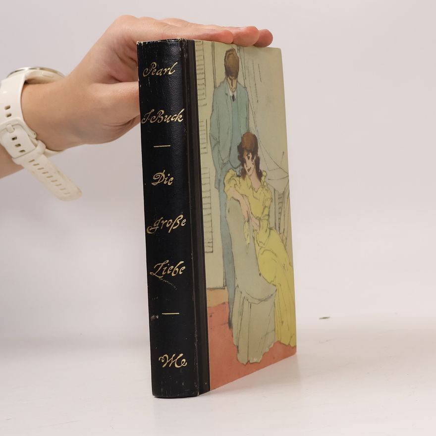 Pearl S. Buck Die große Liebe