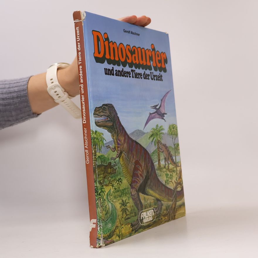 Gerolf Alschner Dinosaurier und andere Tiere der Urzeit