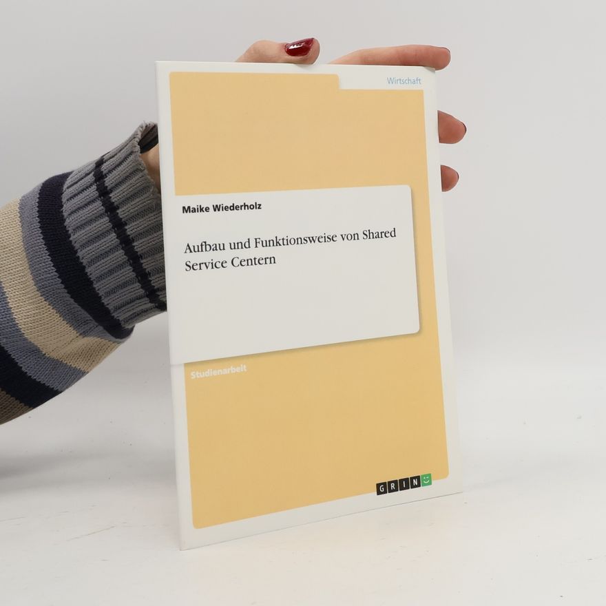 Maike Wiederholz Aufbau und Funktionsweise von Shared Service Centern