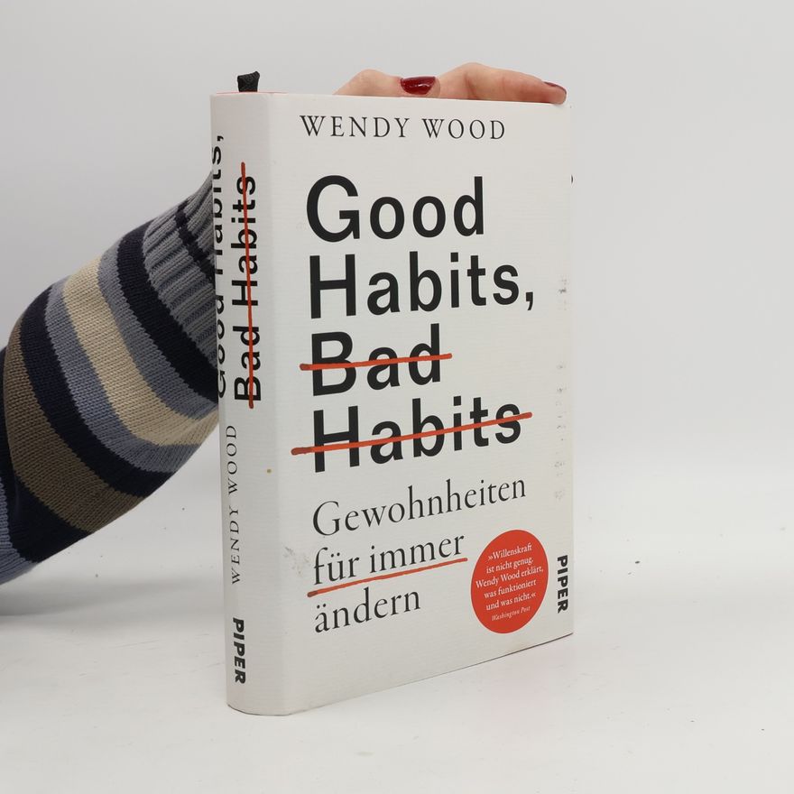 Wendy Wood Good Habits, Bad Habits. Gewohnheiten für immer ändern