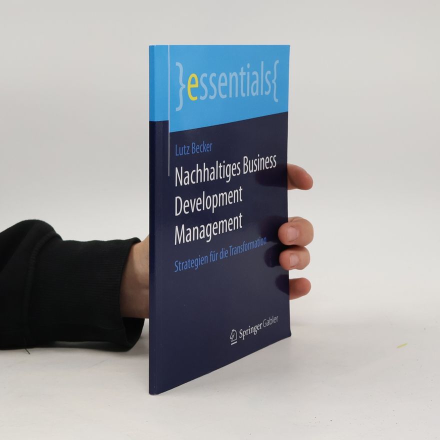 Lutz Becker Essentials: Nachhaltiges Business Development Management