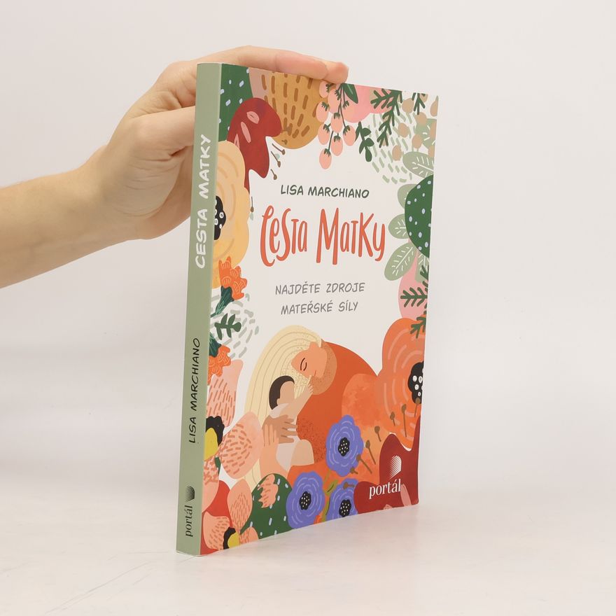 Lisa Marchiano Cesta matky : najděte zdroje mateřské síly