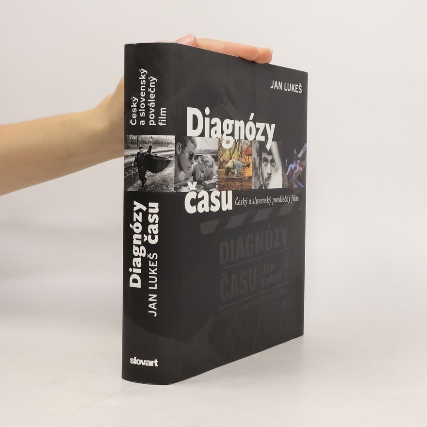 Jan Lukeš Diagnózy času : český a slovenský poválečný film (1945-2012)