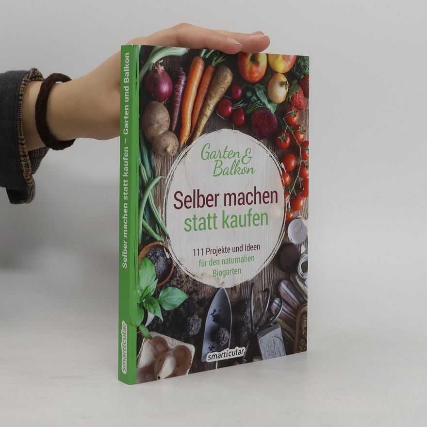 Autorenkollektiv Selber machen statt kaufen. Garten und Balkon