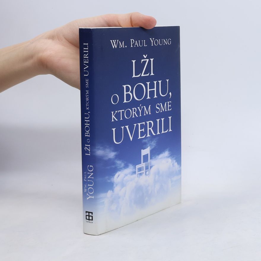 William P. Young Lži o Bohu, ktorým sme uverili
