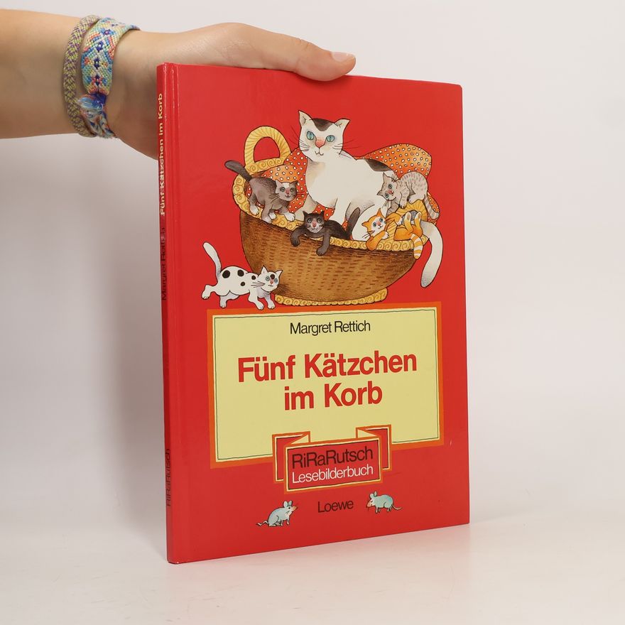 Margret Rettich Fünf Kätzchen im Korb : eine geschichte für Kinder, die schon zählen können