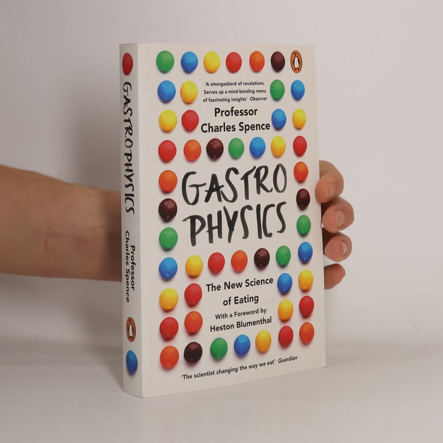 Charles Spence Gastrophysics: The New Science of Eating