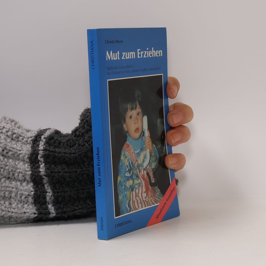 Christa Meves Mut zum Erziehen