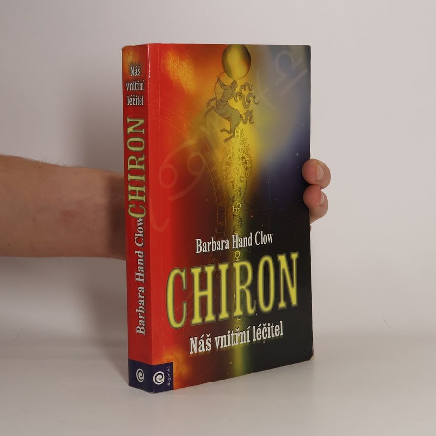 Barbara Hand Clow Chiron, náš vnitřní léčitel