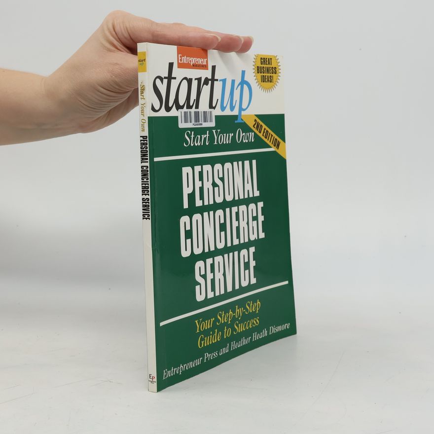 Heather Heath Dismore Entrepreneur Magazine's Startup: Start Your Own Personal Concierge Service - 2nd Edition