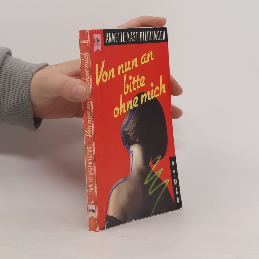 Annette Kast-Riedlinger Von nun an bitte ohne mich