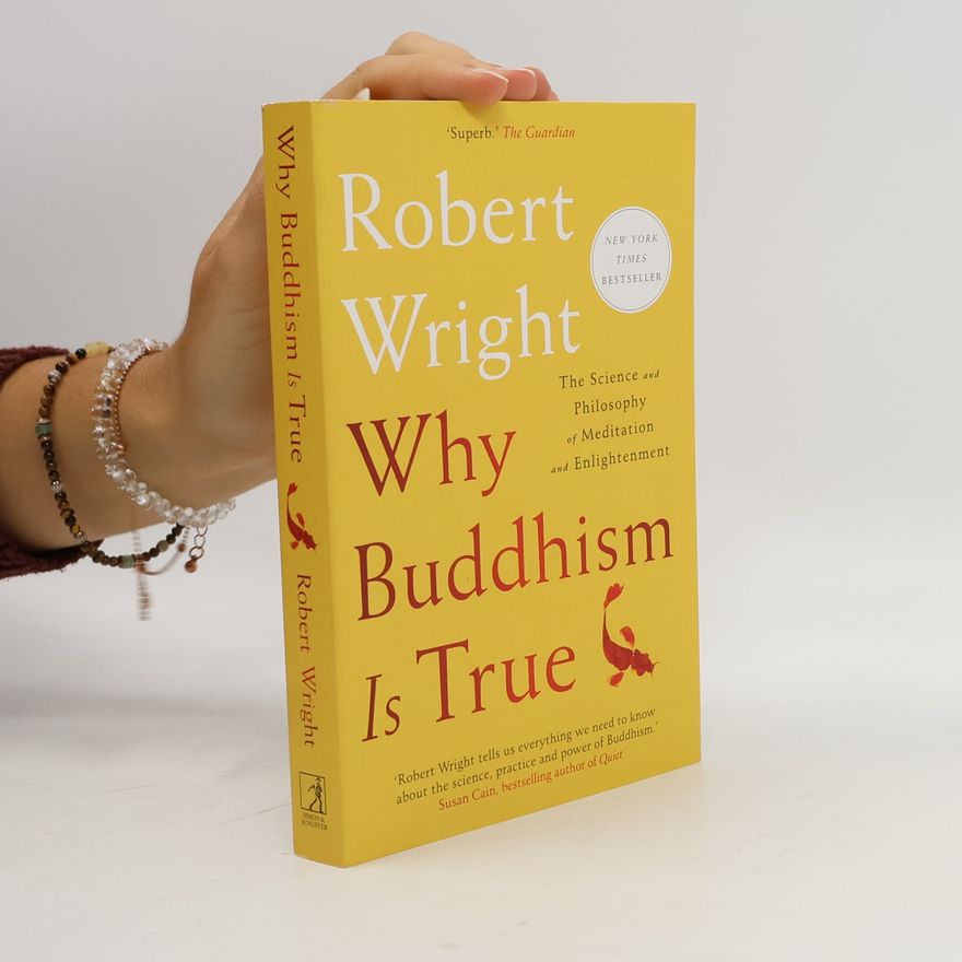 Robert Wright Why Buddhism Is True