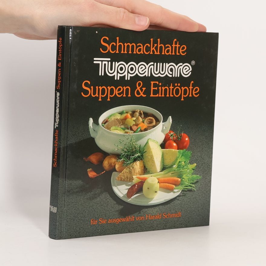 Harald Schmidt Schmackhafte Tupperware. Suppen & Eintöpfe