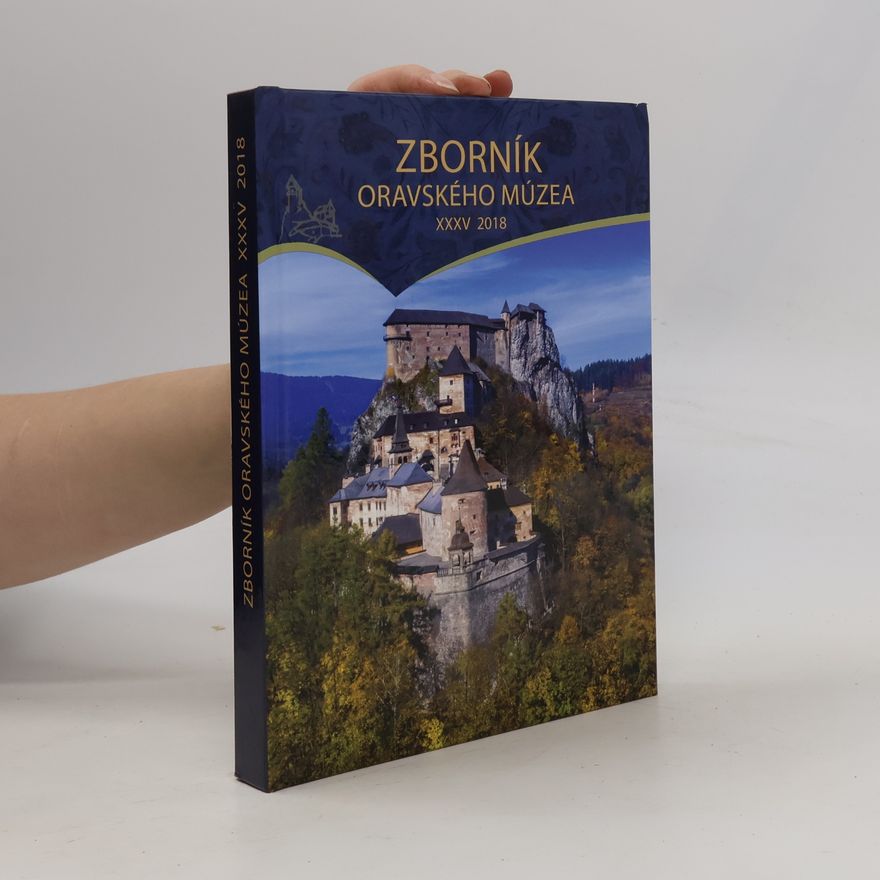 Kolektiv autorů Zbornik Oravskeho muzea. XXXV 2018