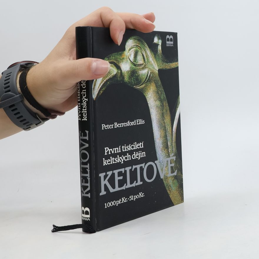 Richard Podaný Keltové. První tisíciletí keltských dějin.