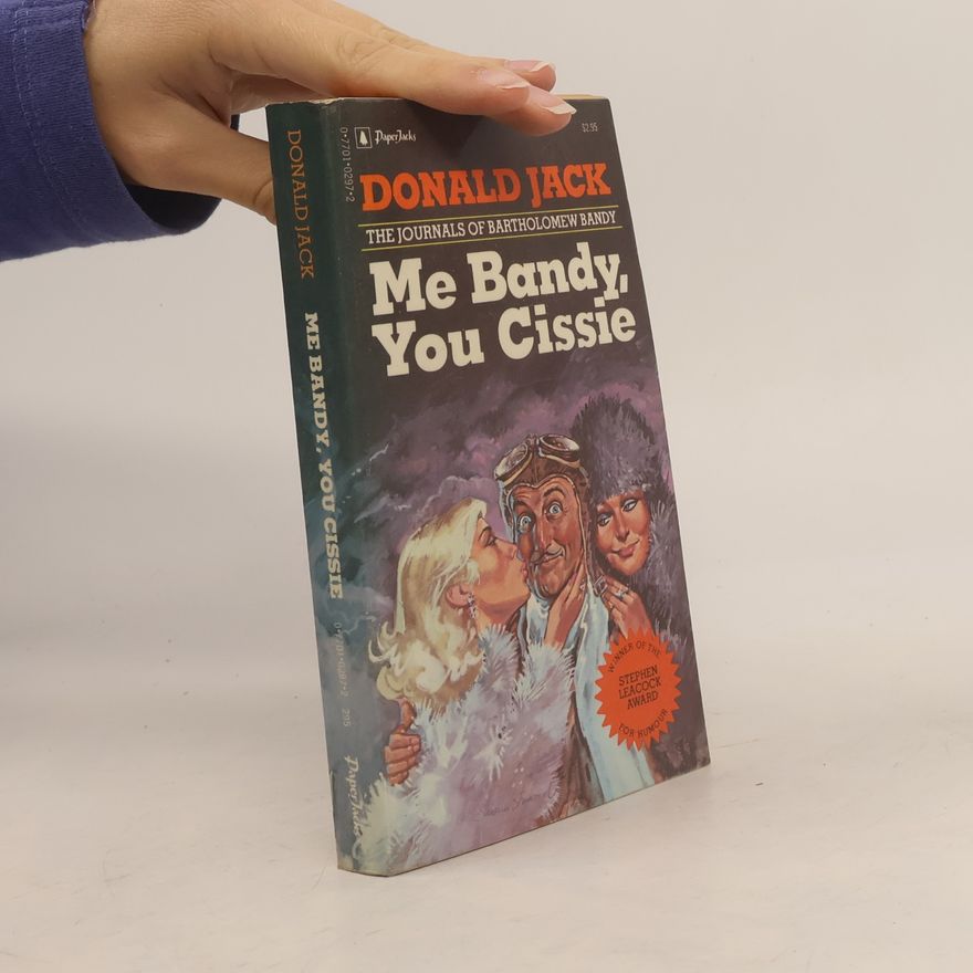 Donald Jack The Journals of Bartholomew Bandy: Me Bandy, You Cissie