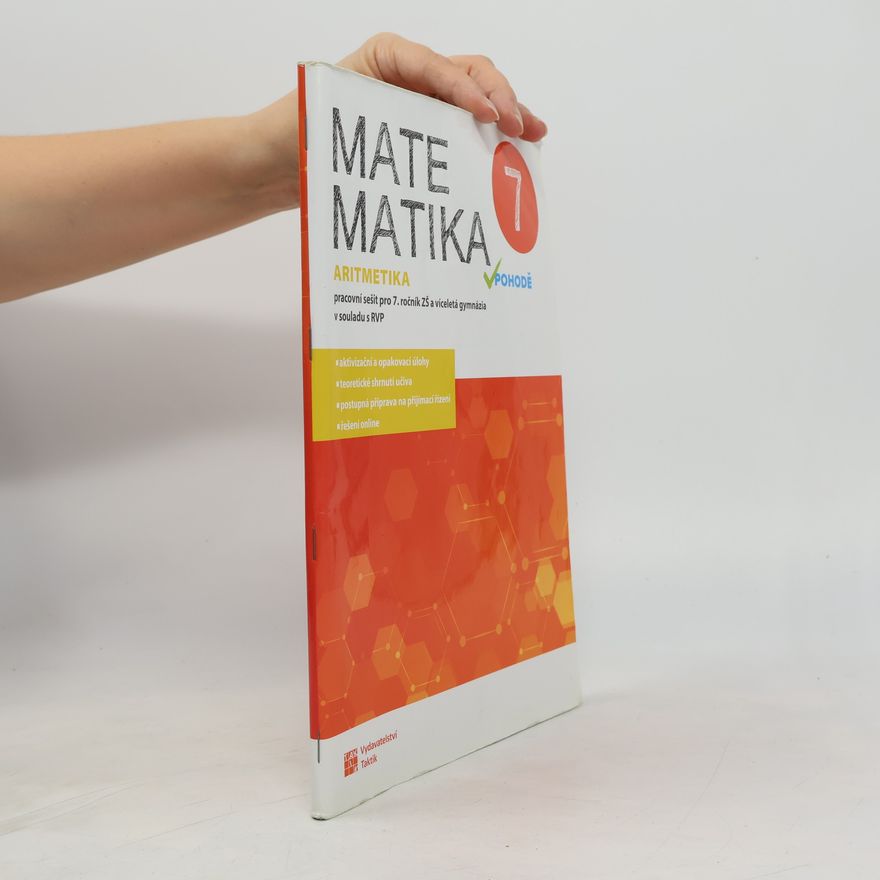 Jiří Vojta Matematika v pohodě 7: pracovní sešit pro 7. ročník ZŠ a víceletá gymnázia v souladu s RVP. Aritmetika