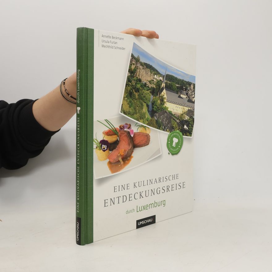 Furlan, Ursula Eine kulinarische Entdeckungsreise durch Luxemburg