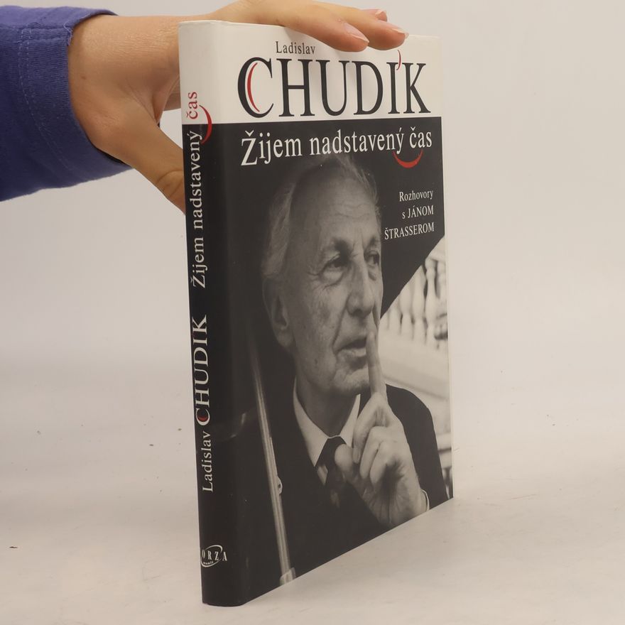Ján Štrasser Ladislav Chudík - Žijem nadstavený čas