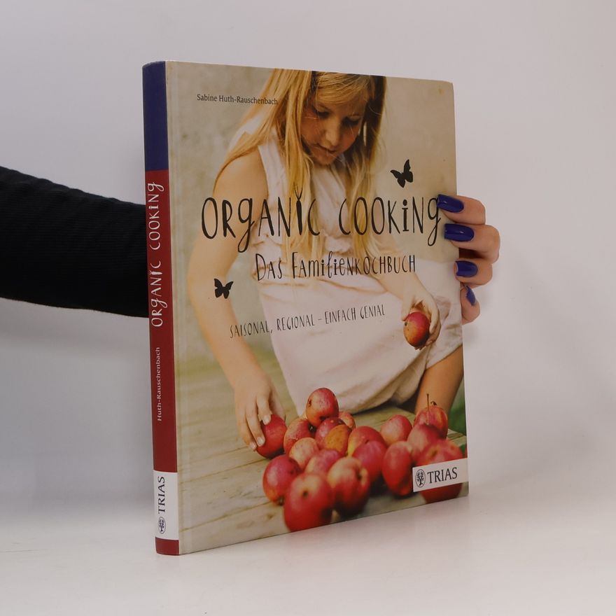 Sabine Huth Organic cooking - das Familienkochbuch