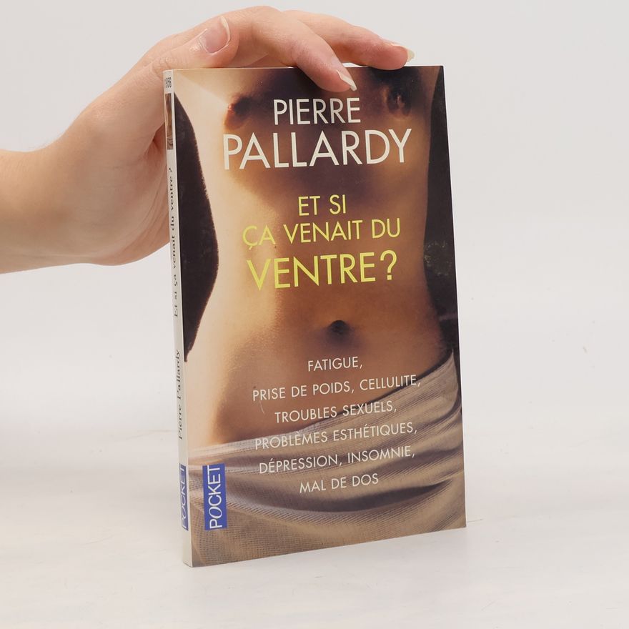 Pierre Pallardy Et si ça venait du ventre ?