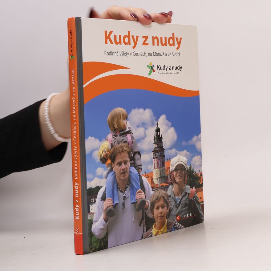 Hana Prouzová Kudy z nudy. Rodinné výlety v Čechách, na Moravě a ve Slezsku