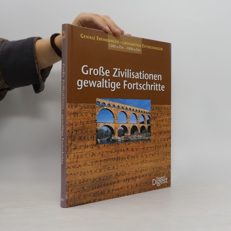 Angelika Lenz Große Zivilisationen, gewaltige Fortschritte