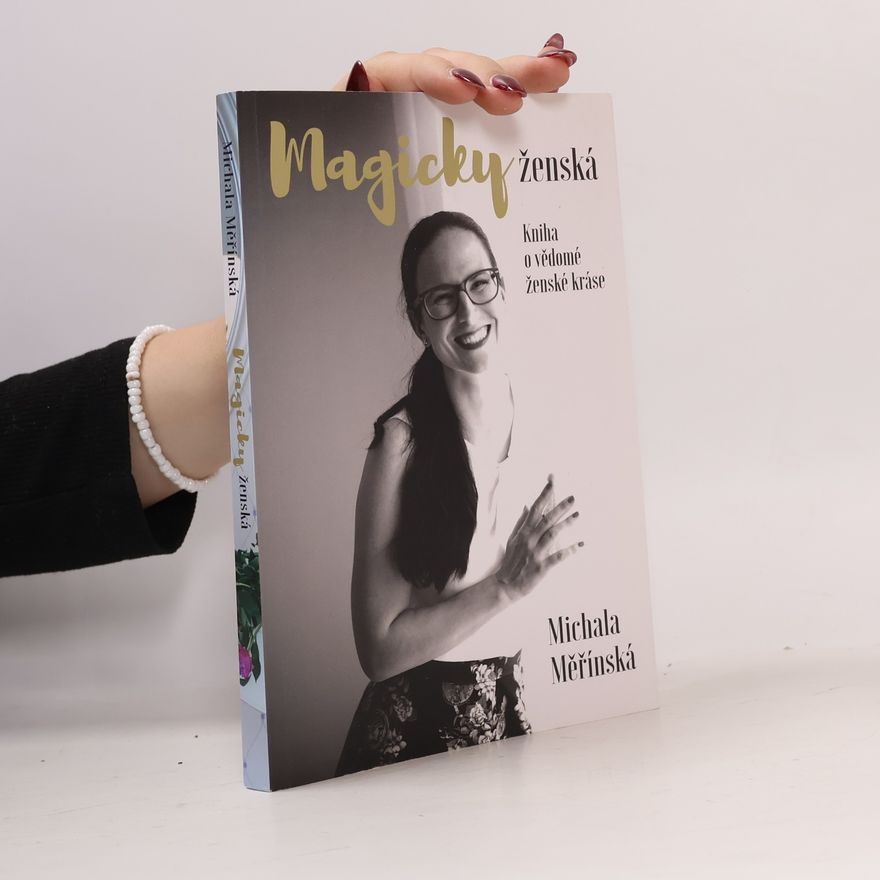 Michala Měřínská Magicky ženská. Kniha o vědomé ženské kráse.
