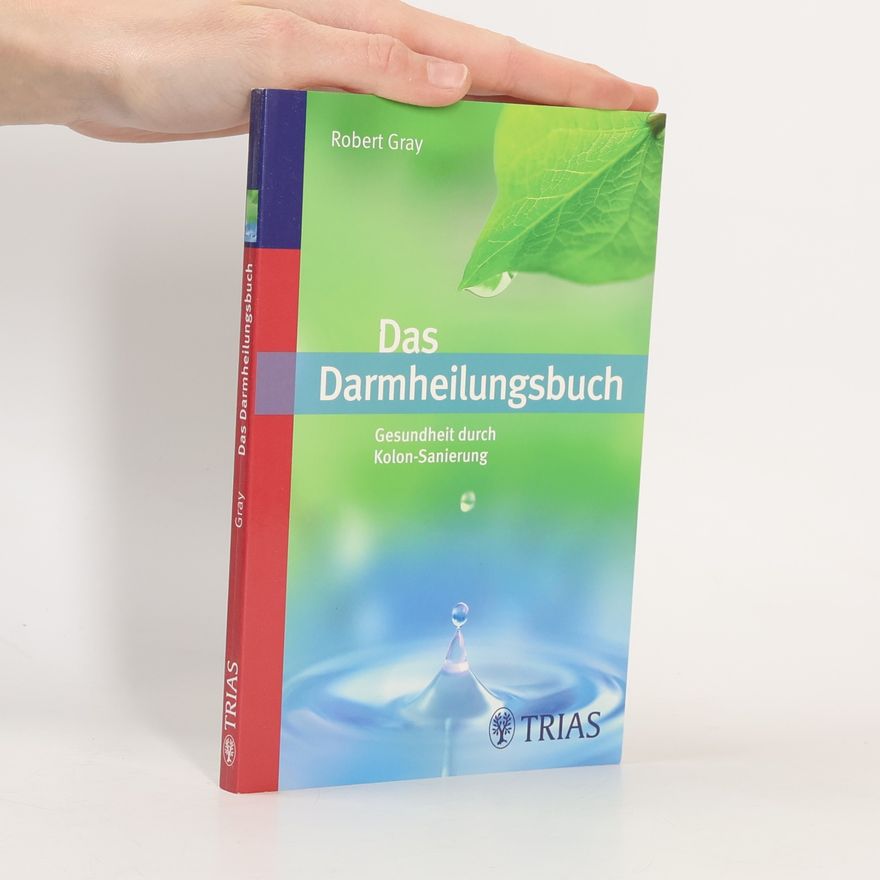 Robert Gray Das Darmheilungsbuch