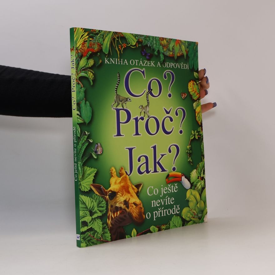 Auteurscollectief Co? Proč? Jak? : Co ještě nevíte o přírodě