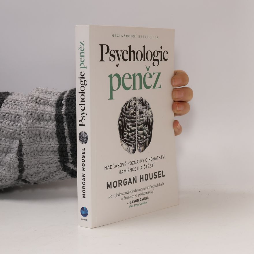 Morgan Housel Psychologie peněz. Nadčasové poznatky o bohatství, hamižnosti a štěstí